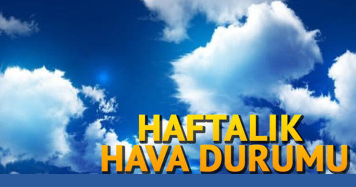 BU HAFTA HAVA NASIL OLACAK