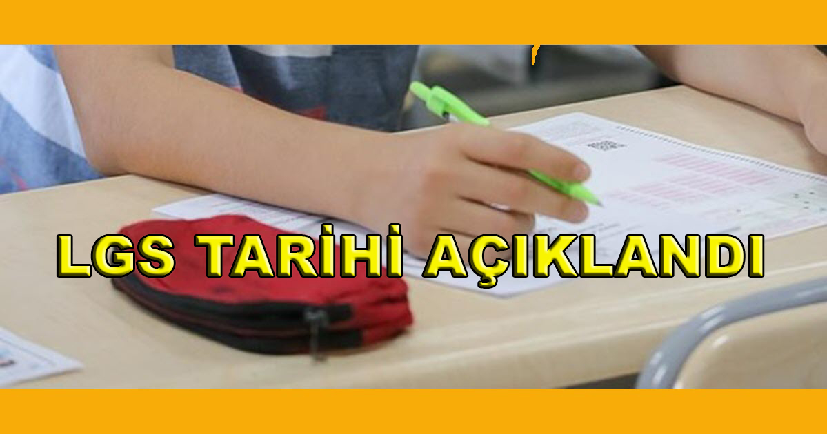 MEB  LGS  TARİHİ VE OTURUM SÜRESİNİ AÇIKLADI