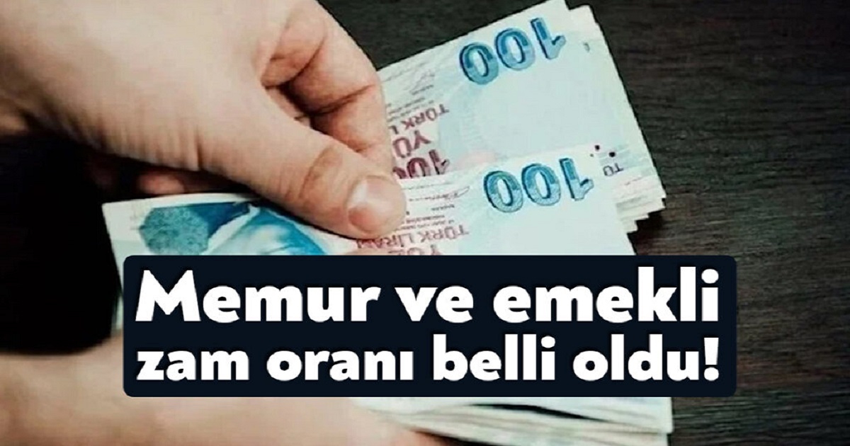 MEMUR VE EMEKLİNİN ZAM ORANI KESİNLEŞTİ! 
