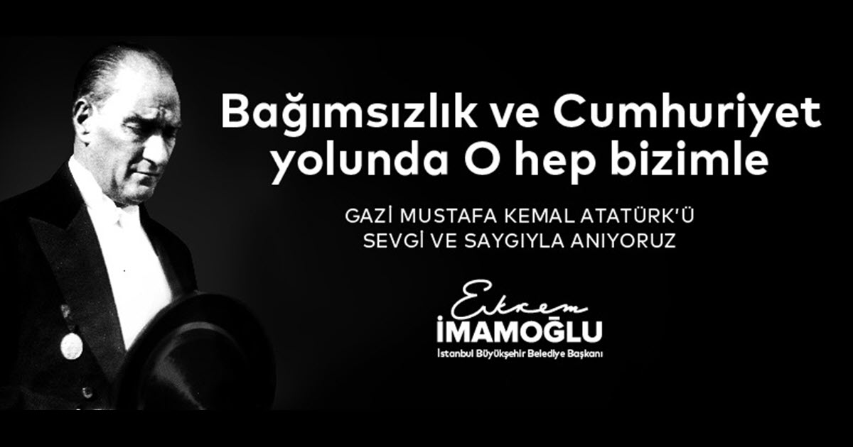 GAZİ MUSTAFA KEMAL ATATÜRK'Ü SEVGİ VE SAYGI İLE ANIYORUZ